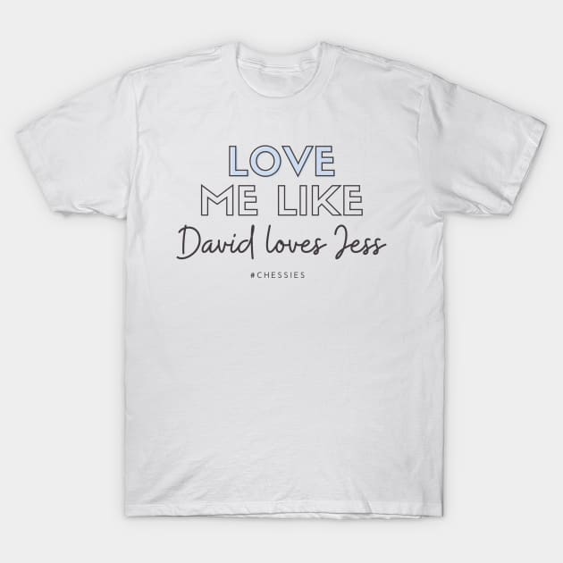 Love Me Like David Loves Jess T-Shirt by Hallmarkies Podcast Store